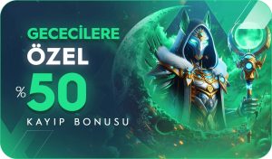 Gece Kayıp Bonusu %50